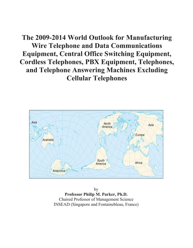 The 2009-2014 World Outlook for Manufacturing Wire Telephone and Data Communications Equipment, Central Office Switching Equipment, Cordless ... Machines Excluding Cellular Telephones