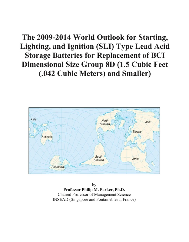 The 2009-2014 World Outlook for Starting, Lighting, and Ignition (SLI) Type Lead Acid Storage Batteries for Replacement of BCI Dimensional Size Group ... Cubic Feet (.042 Cubic Meters) and Smaller) - Image 1