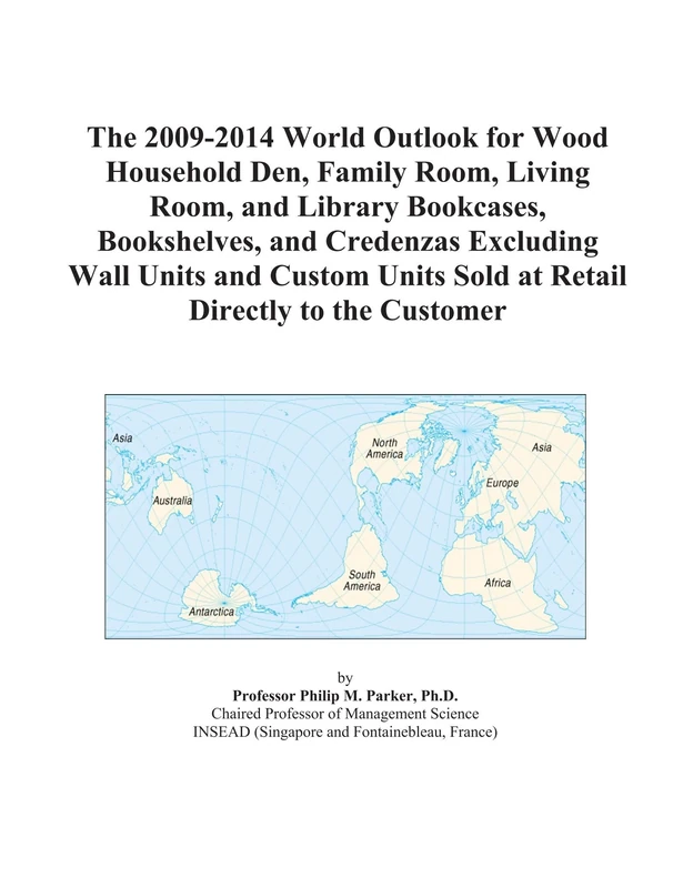 The 2009-2014 World Outlook for Wood Household Den, Family Room, Living Room, and Library Bookcases, Bookshelves, and Credenzas Excluding Wall Units ... Units Sold at Retail Directly to the Customer