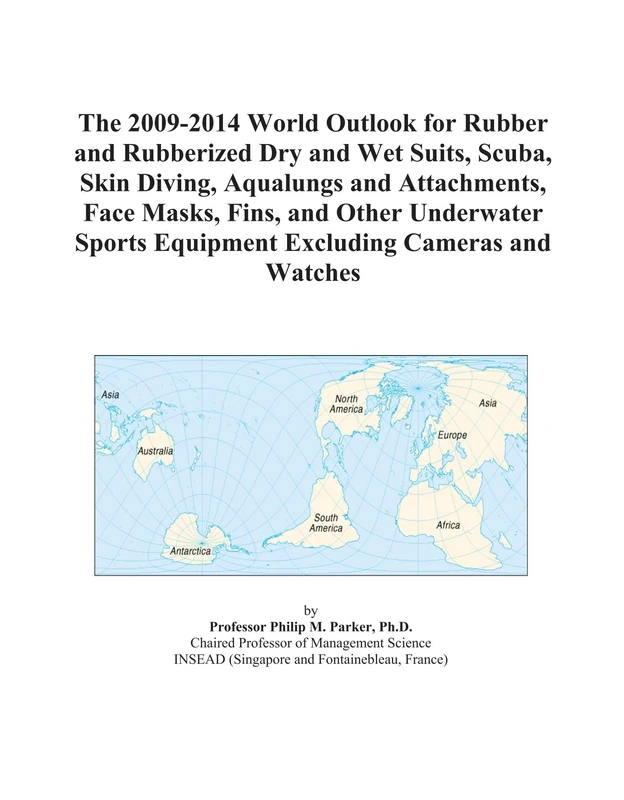 The 2009-2014 World Outlook for Rubber and Rubberized Dry and Wet Suits, Scuba, Skin Diving, Aqualungs and Attachments, Face Masks, Fins, and Other ... Equipment Excluding Cameras and Watches