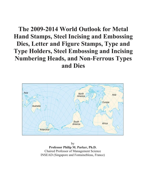 The 2009-2014 World Outlook for Metal Hand Stamps, Steel Incising and Embossing Dies, Letter and Figure Stamps, Type and Type Holders, Steel Embossing ... Heads, and Non-Ferrous Types and Dies