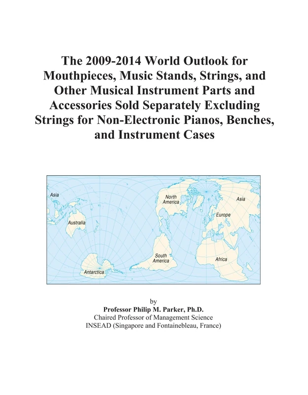The 2009-2014 World Outlook for Mouthpieces, Music Stands, Strings, and Other Musical Instrument Parts and Accessories Sold Separately Excluding ... Pianos, Benches, and Instrument Cases