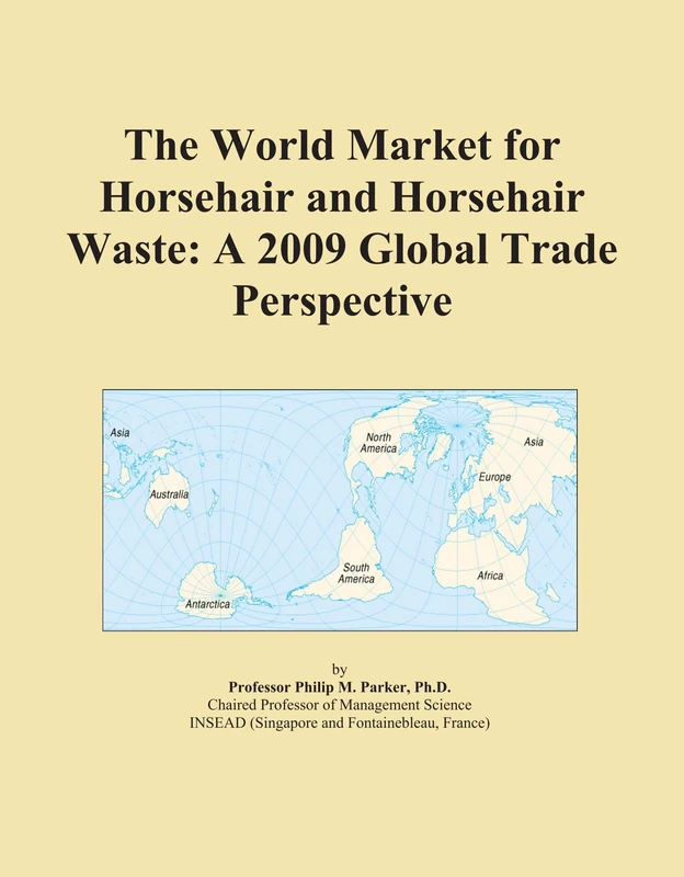 The World Market for Horsehair and Horsehair Waste: A 2009 Global Trade Perspective