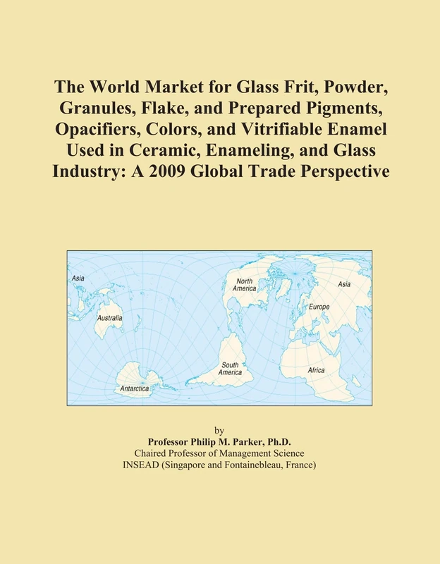 The World Market for Glass Frit, Powder, Granules, Flake, and Prepared Pigments, Opacifiers, Colors, and Vitrifiable Enamel Used in Ceramic, ... Industry: A 2009 Global Trade Perspective
