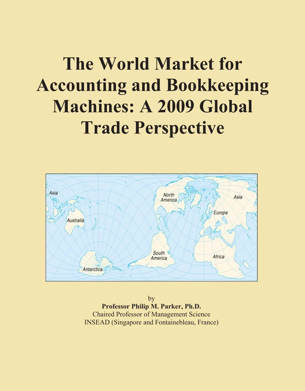 The World Market for Accounting and Bookkeeping Machines: A 2009 Global Trade Perspective