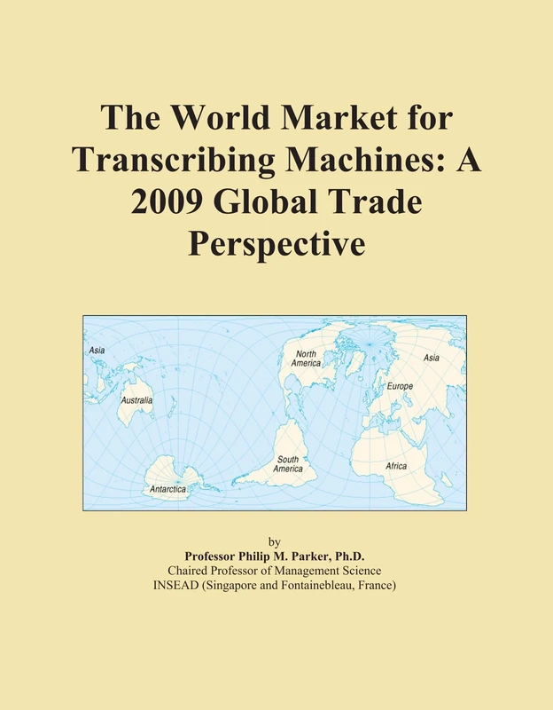 The World Market for Transcribing Machines: A 2009 Global Trade Perspective