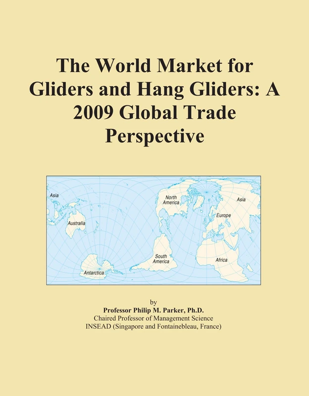 The World Market for Gliders and Hang Gliders: A 2009 Global Trade Perspective