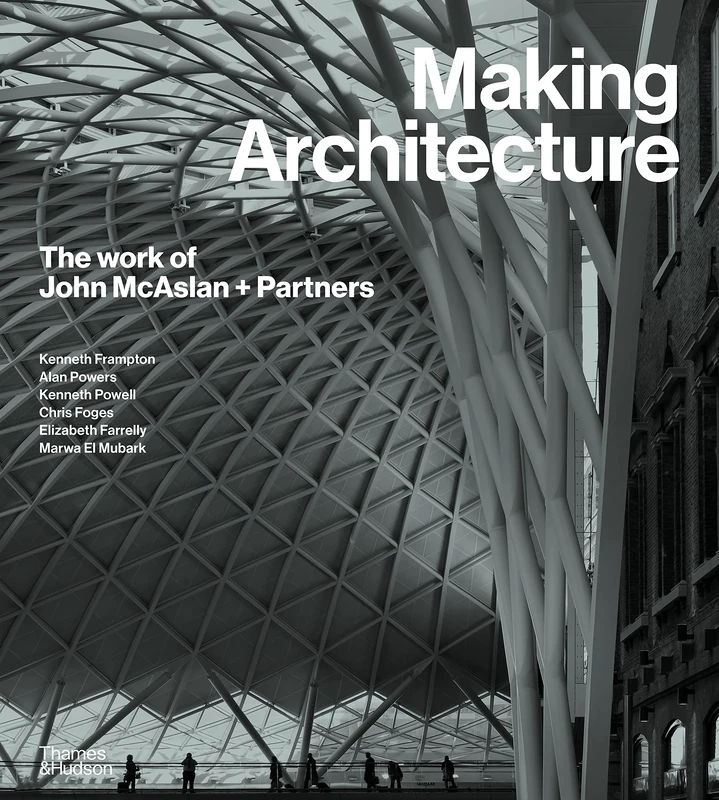 Making Architecture: The work of John McAslan + Partners