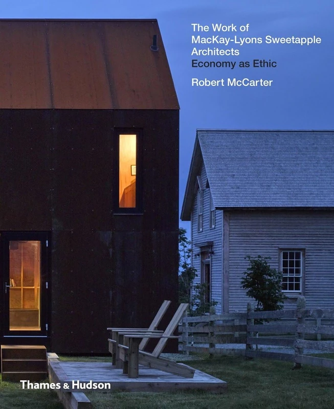 The Work of MacKay-Lyons Sweetapple Architects: Economy as Ethic