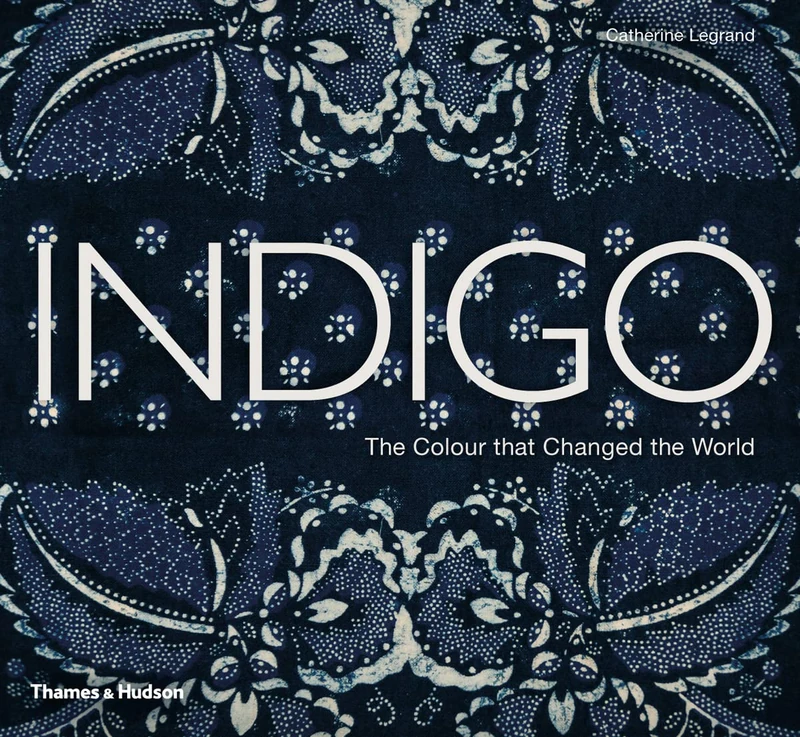 Indigo: The Colour that Changed the World