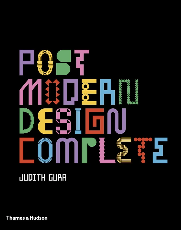 Postmodern Design Complete: Design, Furniture, Graphics, Architecture, Interiors