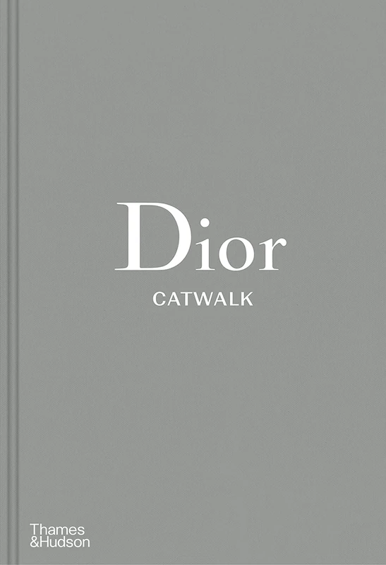 Dior Catwalk: The Complete Collections: Official and Authorized