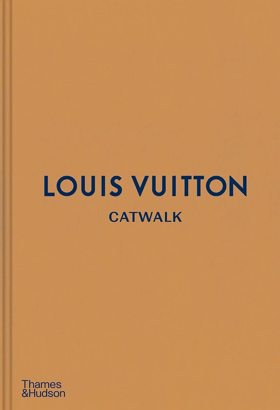 Louis Vuitton Catwalk: The Complete Fashion Collections