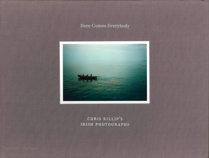 Here Comes Everybody (Limited Edition): Chris Killip's Irish Photographs - Image 1