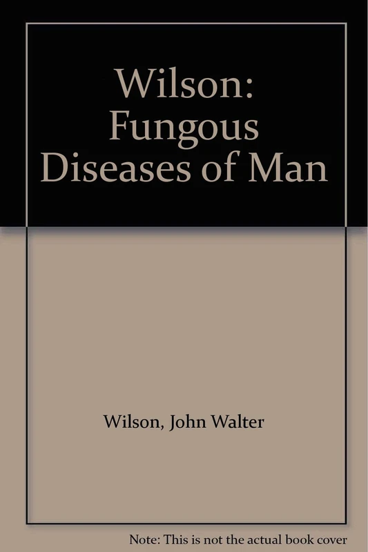 Wilson: Fungous Diseases Of Man
