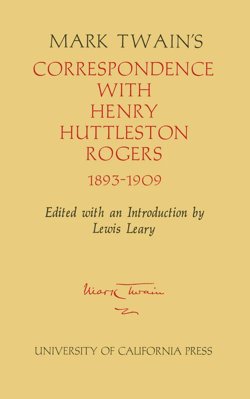 Mark Twain's Correspondence with Henry Huttleston Rogers, 1893-1909: Volume 4 (Mark Twain Papers)