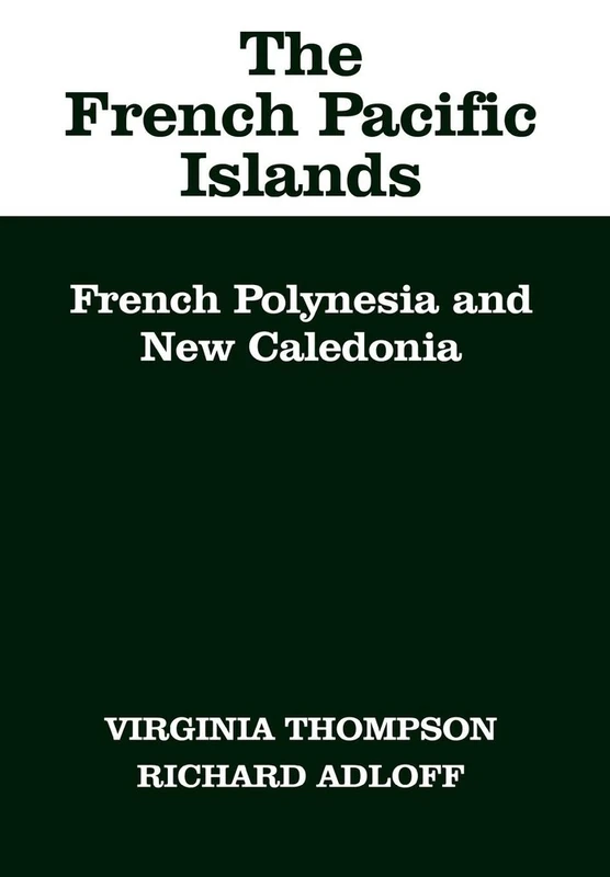 The French Pacific Islands: French Polynesia and New Caledonia