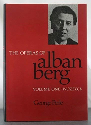 The Operas of Alban Berg, Volume I: Wozzeck: 001