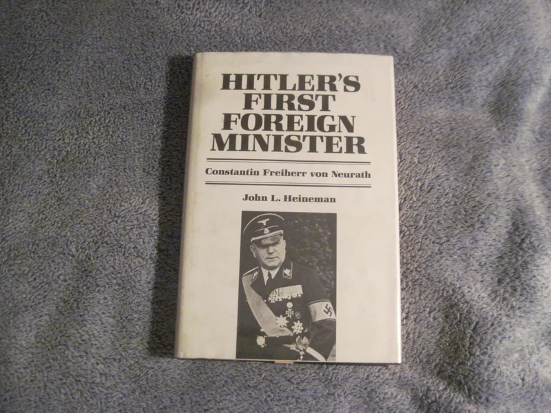 Heineman: Hitlers 1st Forgn Min: Constantin Freiherr Von Neurath