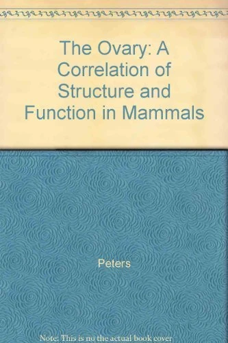 Peters: The Ovary: A Correlation of Structure and Function in Mammals