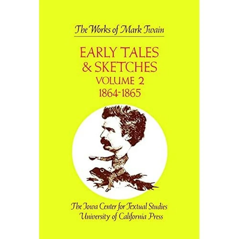 Early Tales and Sketches, Volume 2: 1864 -1865: 15 (The Works of Mark Twain)