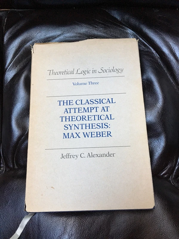 Theoretical Logic in Sociology – The Classical Attempt at Theoretical Synthesis – Max Weber V 3