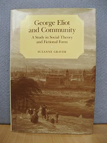 George Eliot & Communism: A Study in Social Theory and Fictional Form