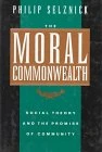 The Moral Commonwealth – Social Theory & the Promise of Community (A Centennial Book)