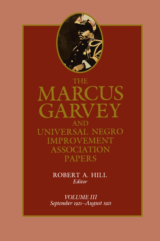 The Marcus Garvey and Universal Negro Improvement Association Papers, Vol. III: September 1920-August 1921: 3