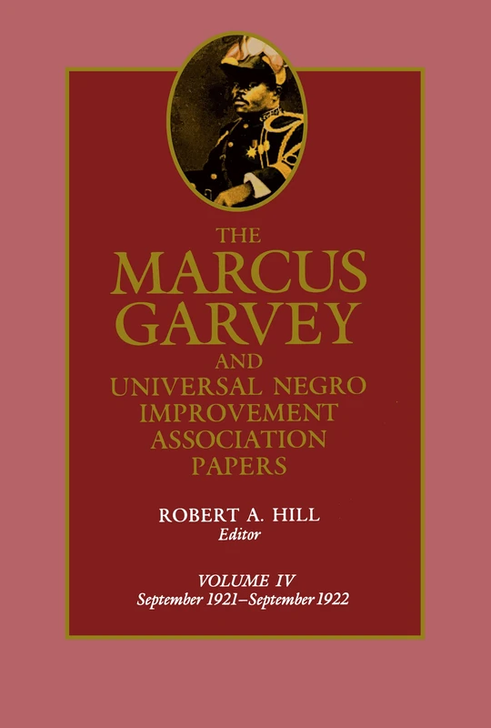 The Marcus Garvey and Universal Negro Improvement Association Papers, Vol. IV: September 1921-September 1922: 4