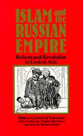 Islam & Russian Empire: Reform and Revolution in Central Asia: 8 (Comparative Studies on Muslim Societies)