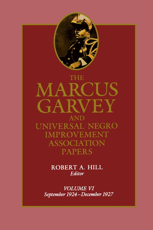 The Marcus Garvey and Universal Negro Improvement Association Papers, Vol. VI: September 1924-December 1927: 6