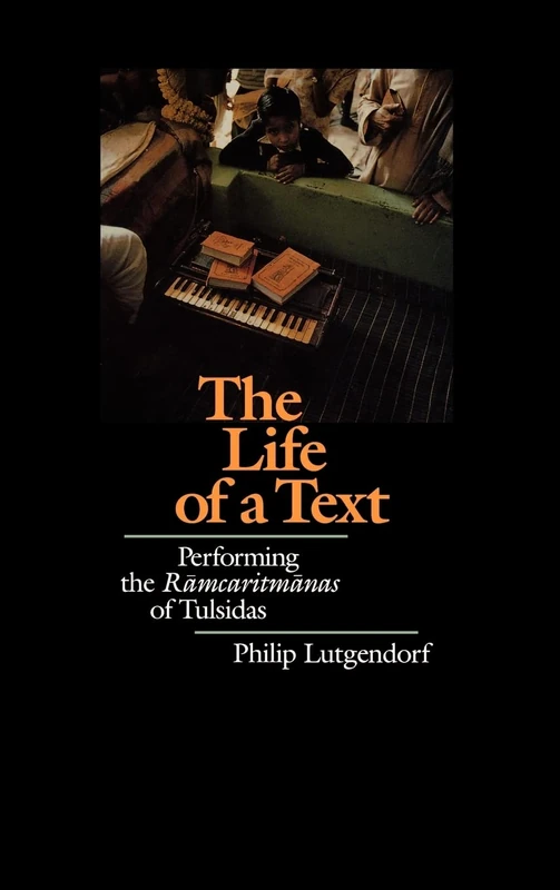 The Life of a Text - Ramcaritmanas of Tulsidas - UC Press