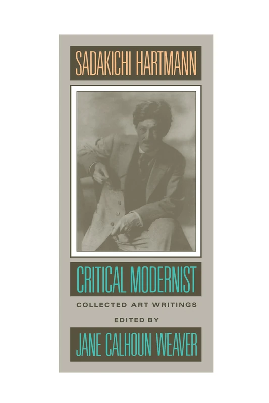 Sadakichi Hartmann: Critical Modernist: 1 (Lannan Series)