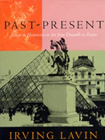 Past Present – Essays on Historicism in Art From Donatello to Picasso: 6 (Una's Lectures)