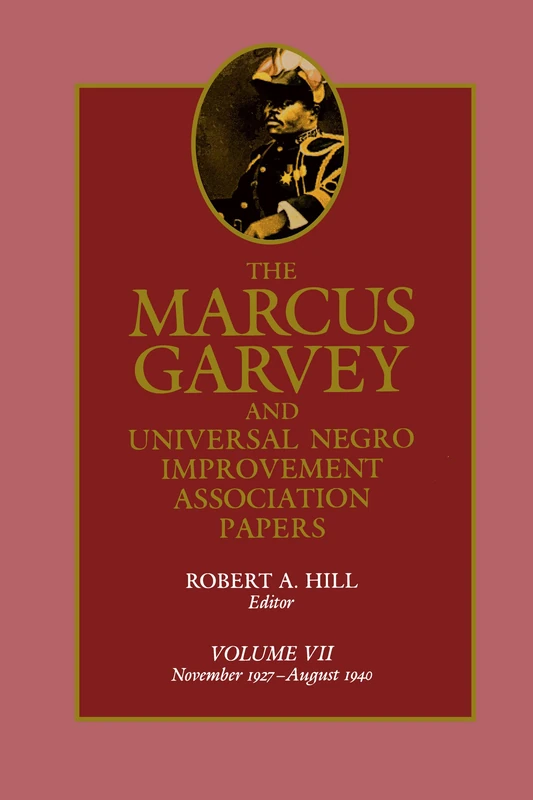 The Marcus Garvey and Universal Negro Improvement Association Papers, Vol. VII: November 1927-August 1940: 7