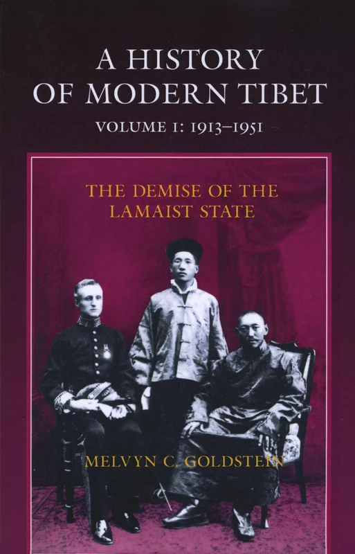 A History of Modern Tibet, 1913-1951: The Demise of the Lamaist State