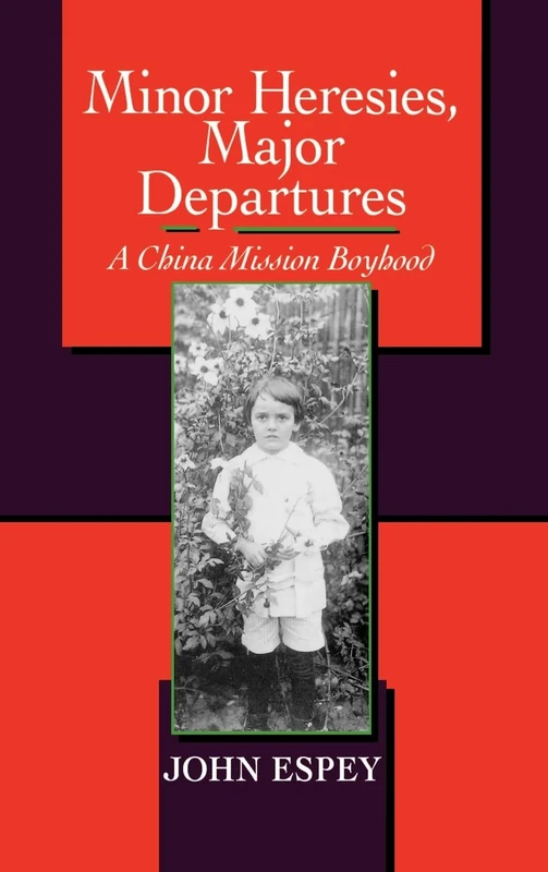 Minor Heresies, Major Departures: A China Mission Boyhood