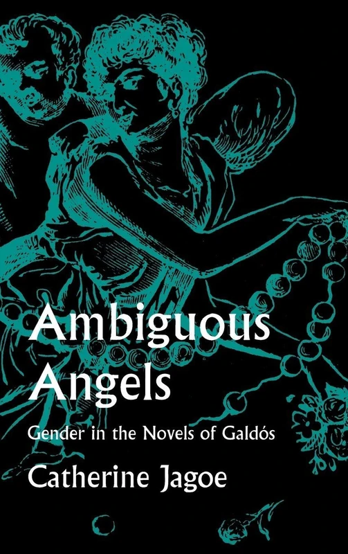 Ambiguous Angels: Gender in the Novels of Galdós
