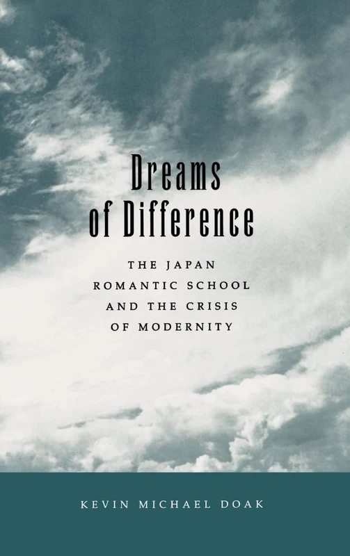 Dreams of Difference: The Japan Romantic School and the Crisis of Modernity