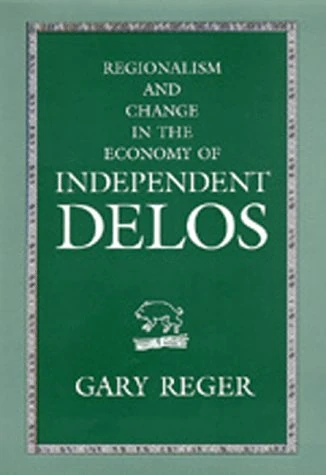 Regionalism & Change in the Economy of Independent Delos, 314–167 B.C.: 14 (Hellenistic Culture and Society)