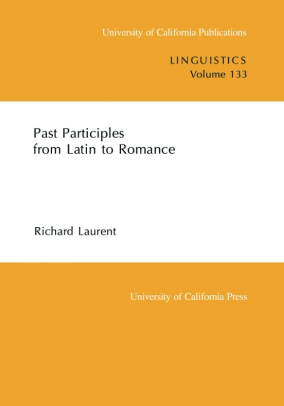 Past Participles from Latin to Romance: Volume 133 (UC Publications in Linguistics) - Image 1