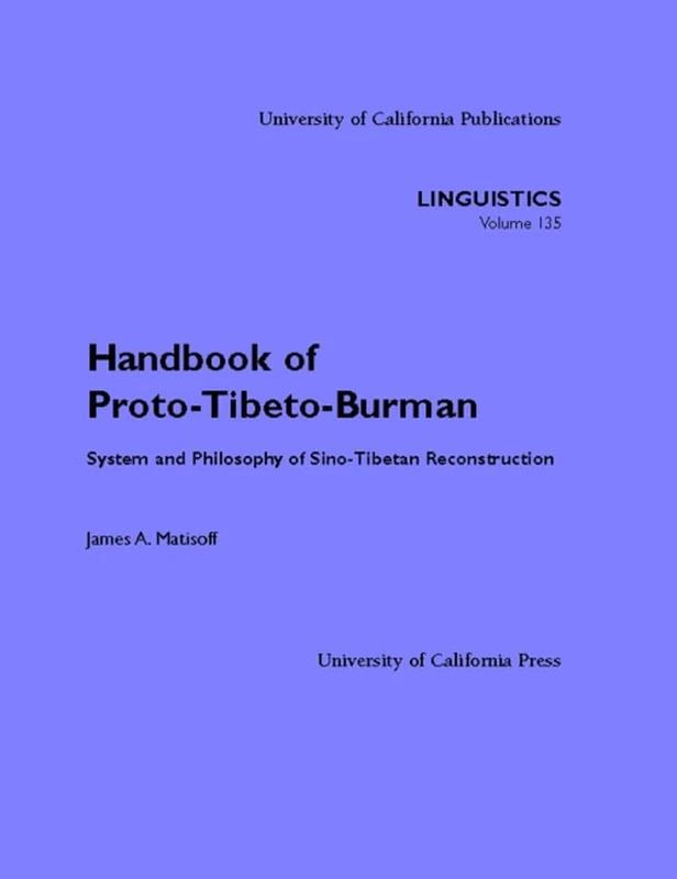 Handbook of Proto-Tibeto-Burman: System and Philosophy of Sino-Tibetan Reconstruction (UC Publications in Linguistics): 135