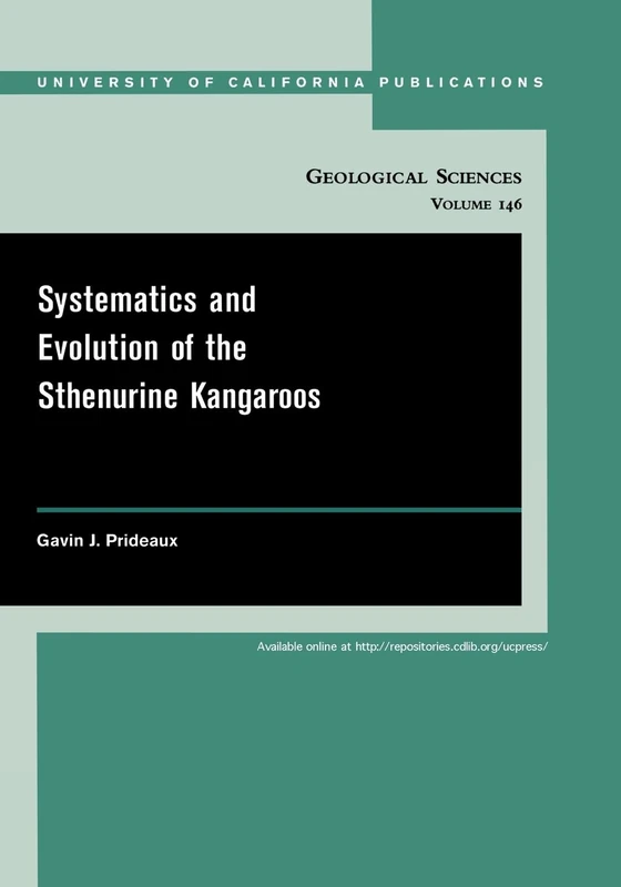 Systematics and Evolution of the Sthenurine Kangaroos: Volume 146 (UC Publications in Geological Sciences)