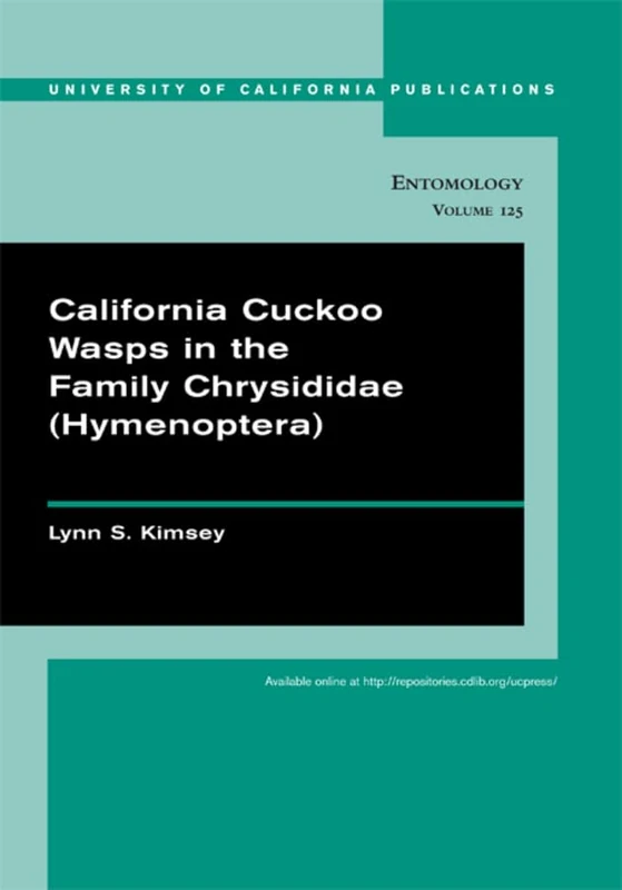 California Cuckoo Wasps in the Family Chrysididæ (Hymenoptera) (Uc Publications in Entomology): Volume 125