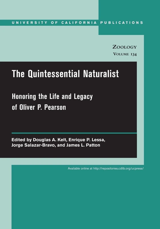 The Quintessential Naturalist Honoring the Life and Legacy of Oliver P Pearson: Honoring the Life and Legacy of Oliver P. Pearson (UC Publications in Zoology): 134 - Image 1