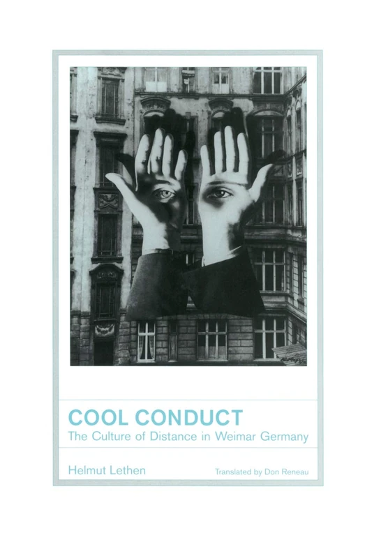 Cool Conduct: The Culture of Distance in Weimar Germany: 17 (Weimar & Now: German Cultural Criticism) - Image 1