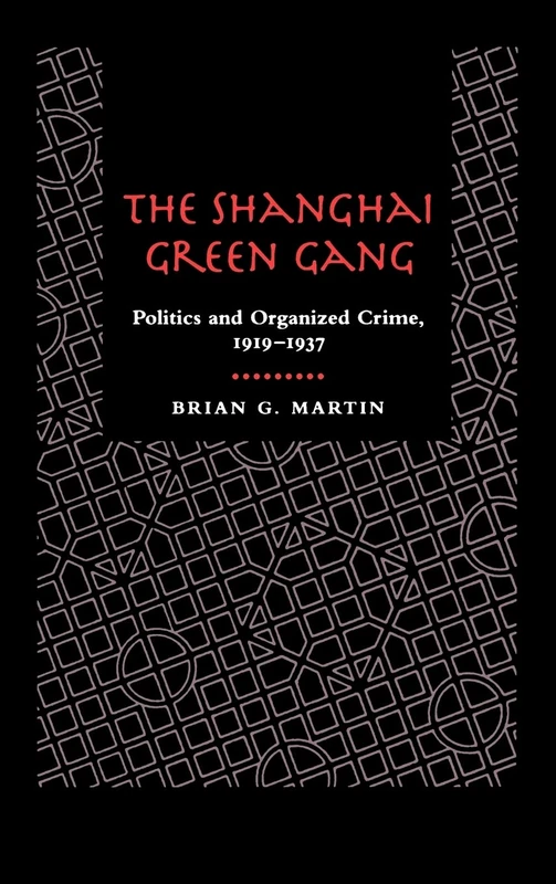 The Shanghai Green Gang: Politics and Organized Crime, 1919-1937 - Image 1