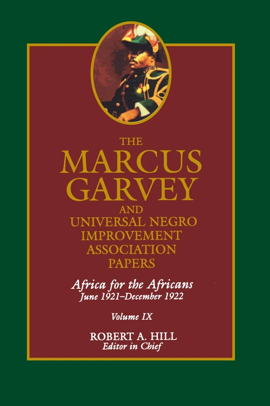 The Marcus Garvey and Universal Negro Improvement Association Papers, Vol. IX: Africa for the Africans June 1921-December 1922: 9