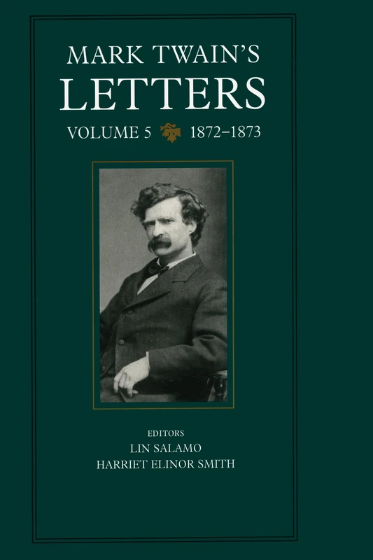 Mark Twain's Letters, Volume 5: 1872-1873: 9 (Mark Twain Papers)